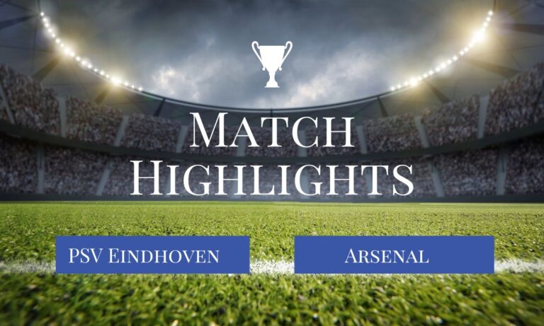 PSV Eindhoven vs Arsenal Latest highlights and score