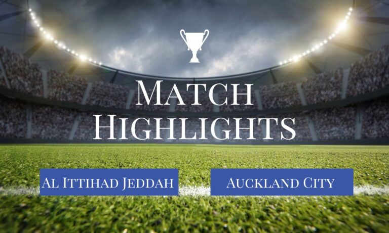 Al Ittihad Jeddah vs Auckland City Latest highlights and score