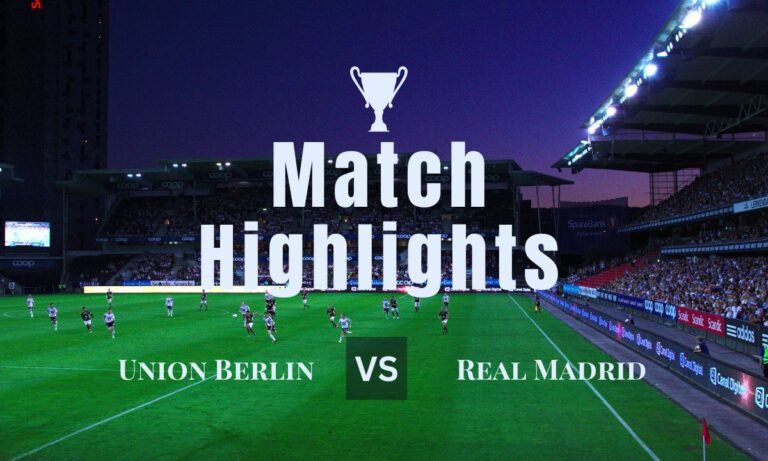 Union Berlin vs Real Madrid Latest highlights and score