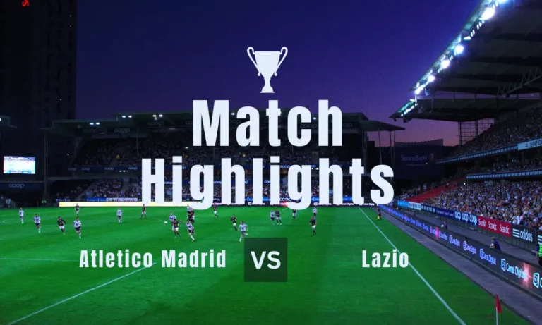 Atletico Madrid vs Lazio Latest highlights and score